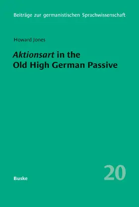 Jones |  Aktionsart in the Old High German Passive with special reference to the Tatian and Isidor translations | eBook | Sack Fachmedien