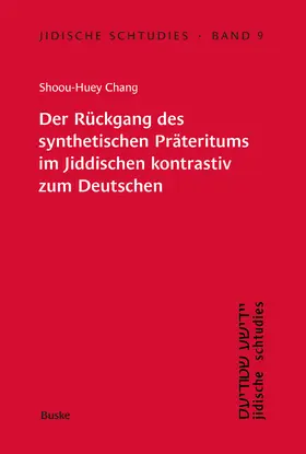 Chang |  Jidische Schtudies 9: Der Rückgang des ­synthetischen Präteritums im Jiddischen kontrastiv zum Deutschen | Buch |  Sack Fachmedien