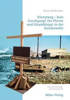 Beckmann |  Dienstweg - kein Durchgang? Als Pfarrer und Staatsbürger in der Bundeswehr. | Buch |  Sack Fachmedien