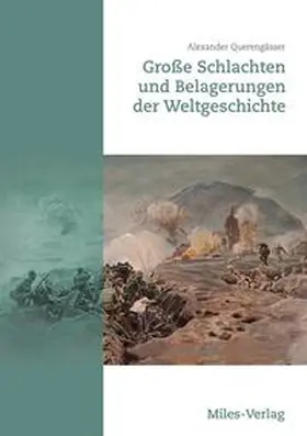 Querengässer |  Große Schlachten und Belagerungen der Weltgeschichte | Buch |  Sack Fachmedien