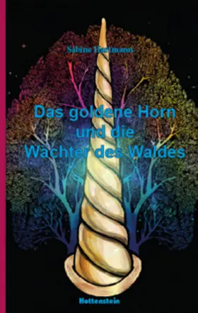 Hartmann |  Das goldene Horn und die Wächter des Waldes | Buch |  Sack Fachmedien