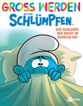 Peyo |  Groß werden mit den Schlümpfen: Der Schlumpf, der Angst im Dunkeln hat | eBook | Sack Fachmedien