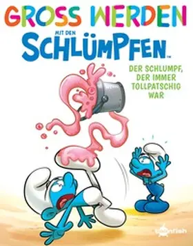 Peyo |  Groß werden mit den Schlümpfen: Der Schlumpf, der immer tollpatschig war | eBook | Sack Fachmedien