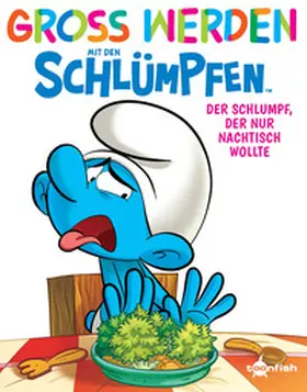 Peyo / Falzar |  Groß werden mit den Schlümpfen: Der Schlumpf, der nur Nachtisch wollte | eBook | Sack Fachmedien