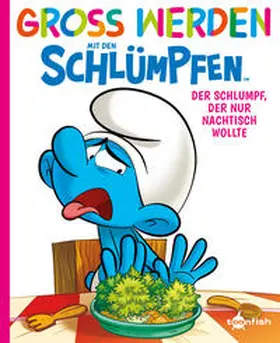 Peyo / Falzar / Culliford |  Groß werden mit den Schlümpfen: Der Schlumpf, der nur Nachtisch wollte | Buch |  Sack Fachmedien