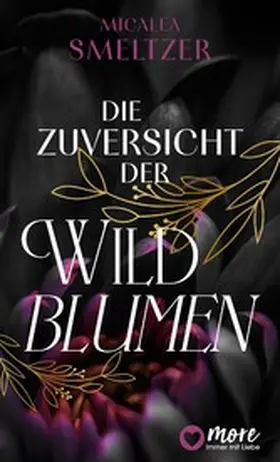 Smeltzer |  Die Zuversicht der Wildblumen | eBook | Sack Fachmedien