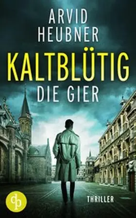 Heubner |  Kaltblütig die Gier | eBook | Sack Fachmedien
