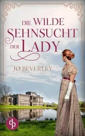 Beverley |  Die wilde Sehnsucht der Lady | eBook | Sack Fachmedien