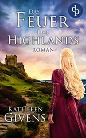 Givens |  Das Feuer der Highlands | eBook | Sack Fachmedien