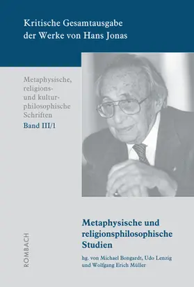 Bongardt / Lenzig / Müller |  Kritische Gesamtausgabe der Werke von Hans Jonas –	Metaphysische, religions- und kulturphilosophische Schriften, Bd. III/1 | Buch |  Sack Fachmedien
