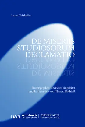 Rothfuß / Geizkofler |  Lucas Geizkofler. De miseriis studiosorum declamatio | Buch |  Sack Fachmedien