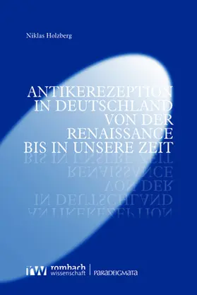 Holzberg |  Antikerezeption in Deutschland von der Renaissance bis in unsere Zeit | Buch |  Sack Fachmedien