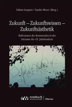 Lampart / Moser |  Zukunft – Zukunftswissen – Zukunftsästhetik | eBook | Sack Fachmedien