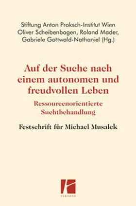 Scheibenbogen / Stiftung Anton Proksch-Institut Wien / Mader |  Auf der Suche nach einem autonomen und freudvollen Leben | Buch |  Sack Fachmedien
