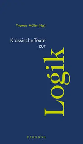 Müller |  Klassische Texte zur Logik | Buch |  Sack Fachmedien