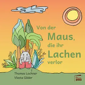 Lochner |  Von der Maus, die ihr Lachen verlor | Buch |  Sack Fachmedien