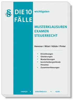 Hemmer / Hölzle / Pinter |  Die 10 wichtigsten Fälle Musterklausuren Examen Steuerrecht | Buch |  Sack Fachmedien