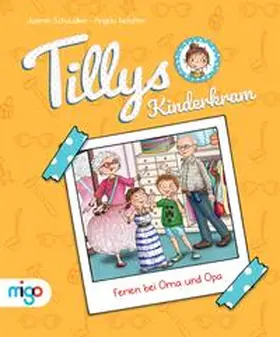 Schaudinn |  Tillys Kinderkram. Ferien bei Oma und Opa | Buch |  Sack Fachmedien