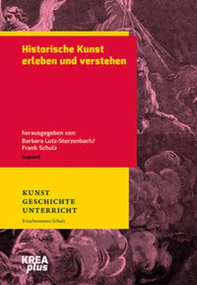 Lutz-Sterzenbach / Schulz |  Historische Kunst erleben und verstehen | Buch |  Sack Fachmedien