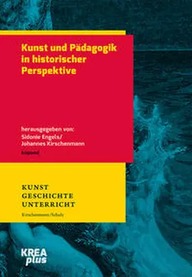Engels / Kirschenmann |  Kunst und Pädagogik in historischer Perspektive | Buch |  Sack Fachmedien