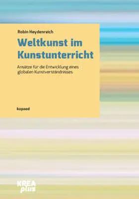 Heydenreich |  Weltkunst im Kunstunterricht | Buch |  Sack Fachmedien