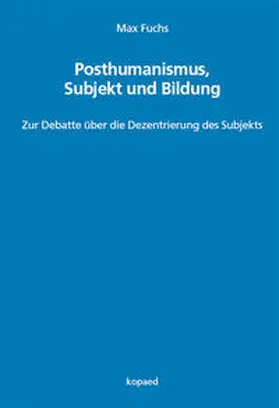 Fuchs | Posthumanismus, Subjekt und Bildung | Buch | 978-3-96848-072-5 | sack.de