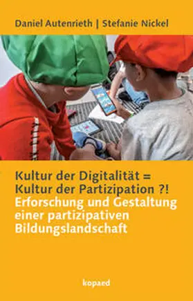 Autenrieth / Nickel |  Kultur der Digitalität = Kultur der Partizipation ?! | Buch |  Sack Fachmedien