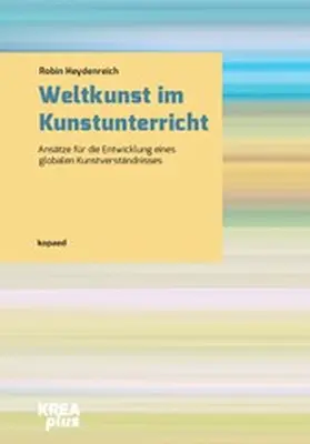 Heydenreich |  Weltkunst im Kunstunterricht | eBook | Sack Fachmedien