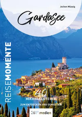 Müssig |  Gardasee - ReiseMomente | Buch |  Sack Fachmedien