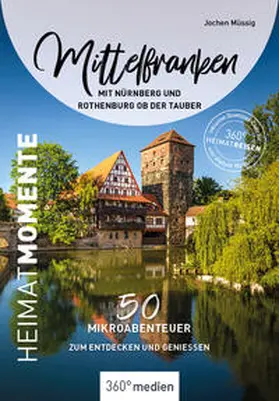 Müssig |  Mittelfranken mit Nürnberg und Rothenburg ob der Tauber - HeimatMomente | Buch |  Sack Fachmedien
