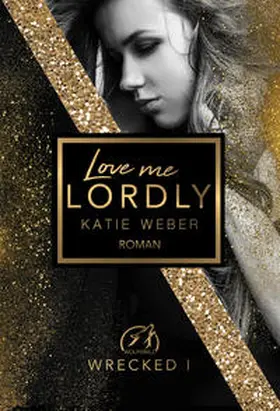 Weber / Katie Weber |  Love me lordly | Buch |  Sack Fachmedien