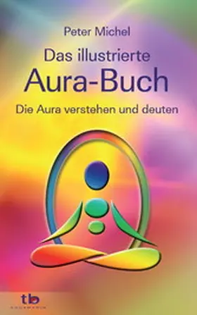 Michel |  Das große illustrierte Aura-Buch: Die Aura verstehen und deuten | eBook | Sack Fachmedien