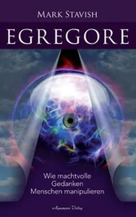 Stavish |  Egregore - Wie machtvolle Gedanken Menschen manipulieren | eBook | Sack Fachmedien