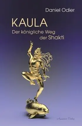 Odier |  Kaula - Der königliche Weg der Shakti | eBook | Sack Fachmedien