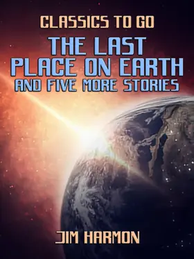 Harmon |  The Last Place On Earth and five more stories | eBook | Sack Fachmedien