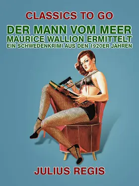 Regis |  Der Mann vom Meer: Maurice Wallion ermittelt. Ein Schwedenkrimi aus den 1920er Jahren | eBook | Sack Fachmedien