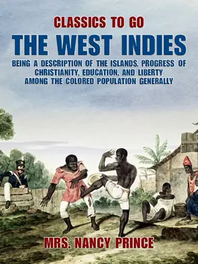 Prince |  The West Indies: Being a Description of the Islands, Progress of Christianity, Education, and Liberty Among the Colored Population Generally | eBook | Sack Fachmedien