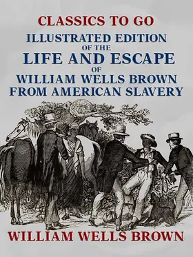 Brown |  Illustrated Edition of the Life and Escape of William Wells Brown from American Slavery | eBook | Sack Fachmedien