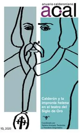 Alvarado Teodorika / Grigoriadou / Grigoriadu |  Anuario calderoniano 13 (2020) : Calderón y la impronta helena en el teatro del Siglo de Oro | Buch |  Sack Fachmedien