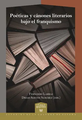 Larraz / Santos Sánchez |  Poéticas y cánones literarios bajo el franquismo | eBook | Sack Fachmedien