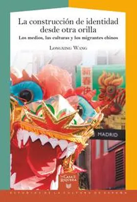 Wang |  La construcción de identidad desde otra orilla : los medios, las culturas y los migrantes chinos | Buch |  Sack Fachmedien