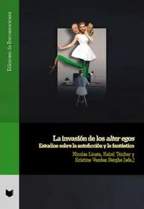Licata / Teicher / Vanden |  La invasión de los alter egos. Estudios sobre la autoficción y lo fantástico | Buch |  Sack Fachmedien