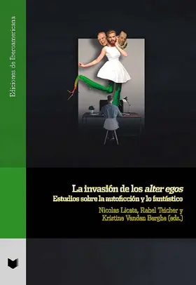 Licata / Teicher / Vanden Berghe |  La invasión de los alter egos: estudios sobre la autoficción y lo fantástico | eBook | Sack Fachmedien