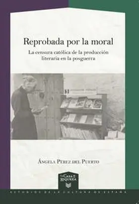 Pérez del Puerto |  Reprobada por la moral : la censura católica en la producción literaria durante la posguerra | Buch |  Sack Fachmedien