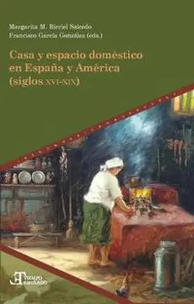 Birriel Salcedo / García González | Casa y espacio doméstico en España y América (siglos XVI-XIX) | Buch | 978-3-96869-152-7 | sack.de