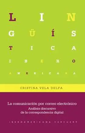 Vela Delfa | La comunicación por correo electrónico : análisis discursivo de la correspondencia digital | Buch | 978-3-96869-163-3 | sack.de
