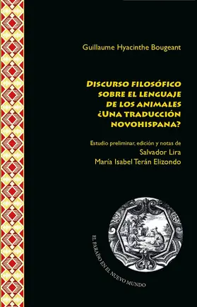 Bougeant / Lira / Terán Elizondo |  "Discurso filosófico sobre el lenguaje de los animales" en una traducción ¿novohispana? | eBook | Sack Fachmedien