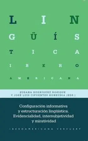 Rodríguez Rosique / Cifuentes Honrbia / Cifuentes Honrubia |  Configuración informativa y estructuración lingüística : evidencialidad, intersubjetividad y miratividad | Buch |  Sack Fachmedien