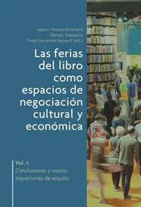Anastasio / Bosshard / Cervantes Becerril |  Las ferias del libro como espacios de negociación cultural y económica. Vol. 2, Conclusiones y nuevas trayectorias de estudio | Buch |  Sack Fachmedien