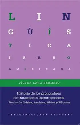 Lara Bermejo | Historia de los pronombres de tratamiento iberorromances : Península Ibérica, América, África y Filipinas | Buch | 978-3-96869-330-9 | sack.de